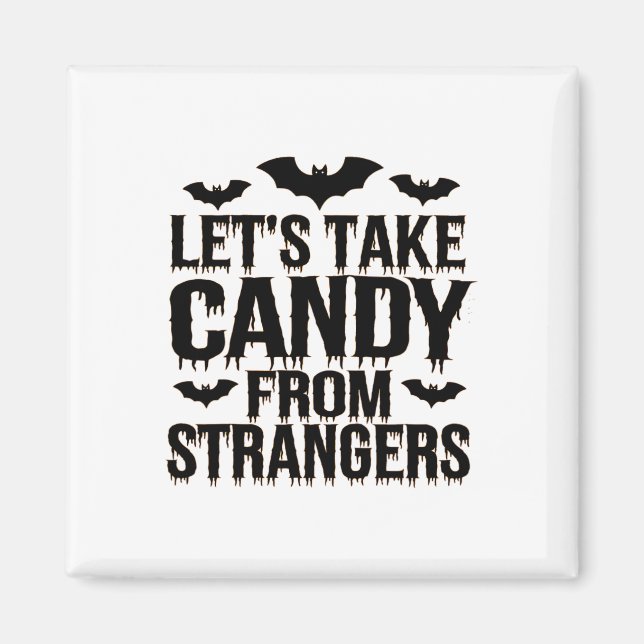 Funny Halloween Costume Lets Take Candy From Stran Magnet (Front)