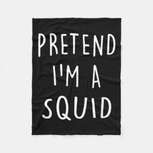 Funny Halloween Costume Party Pretend Im A Squid Fleece Blanket