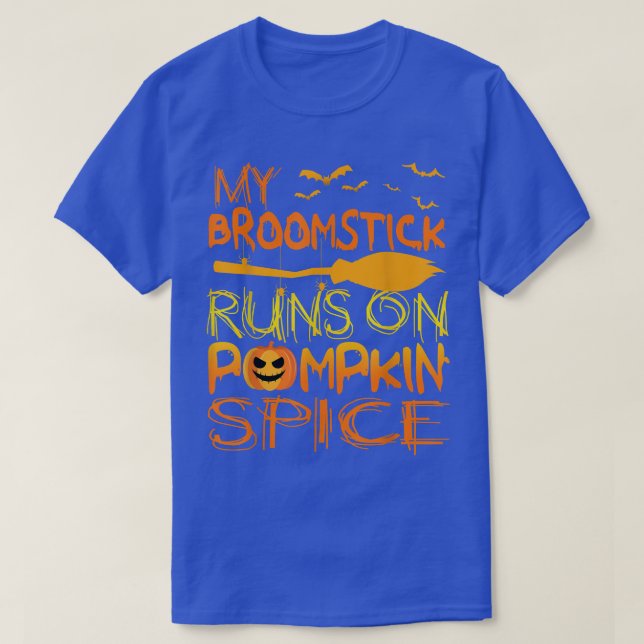 Funny Halloween Costumes My Broomstick Runs on Pum T-Shirt (Design Front)