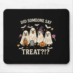 Funny Halloween Dogs Did Someone Say Treat Ghost D Mouse Pad