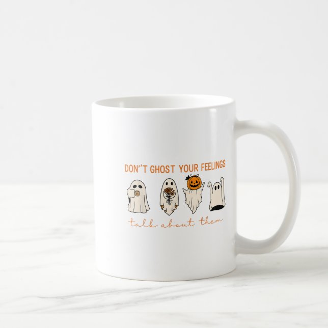 Funny Halloween Don’t Ghost Your Feelings Mental H Coffee Mug (Right)