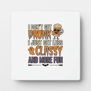 Funny Halloween Drinking Less Classy Shirt Design_ Plaque