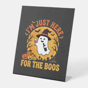 Funny Halloween Ghost I'm Just Here For The Boos Pedestal Sign