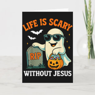 Funny Halloween Ghost Life Is Scary Without Jesus Card