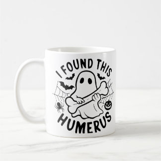 Funny Halloween Ghost Mug - "I Found This Humerus"