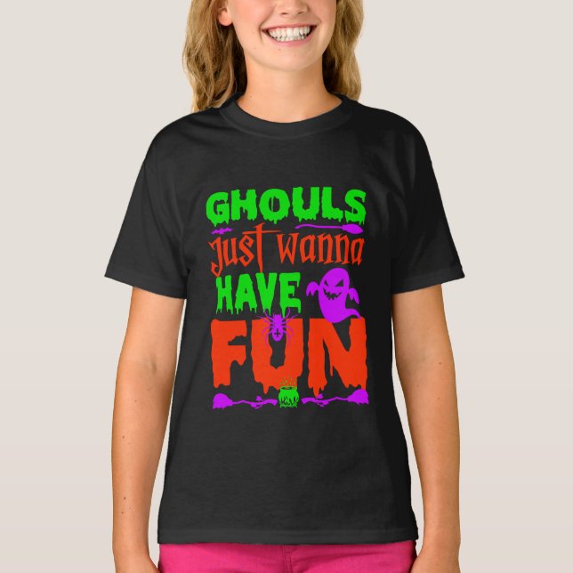 Funny Halloween Ghouls Just Wanna Have Fun T-Shirt (Front)