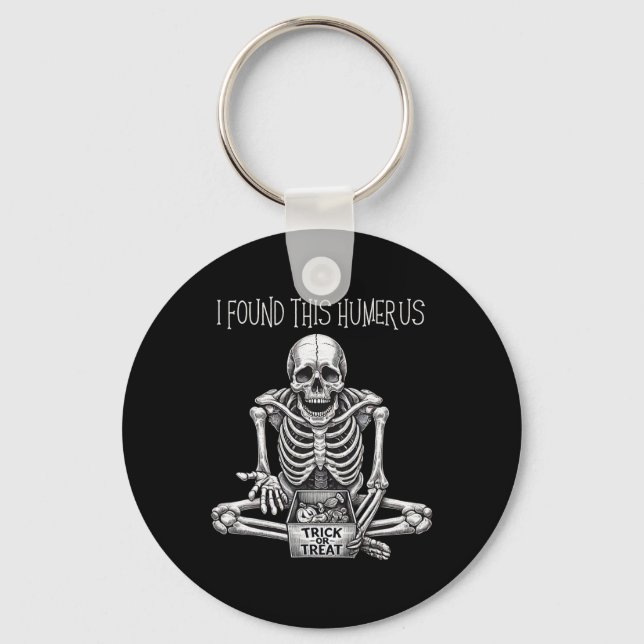 Funny Halloween Gifts Skeleton I Found This Humeru Key Ring (Front)