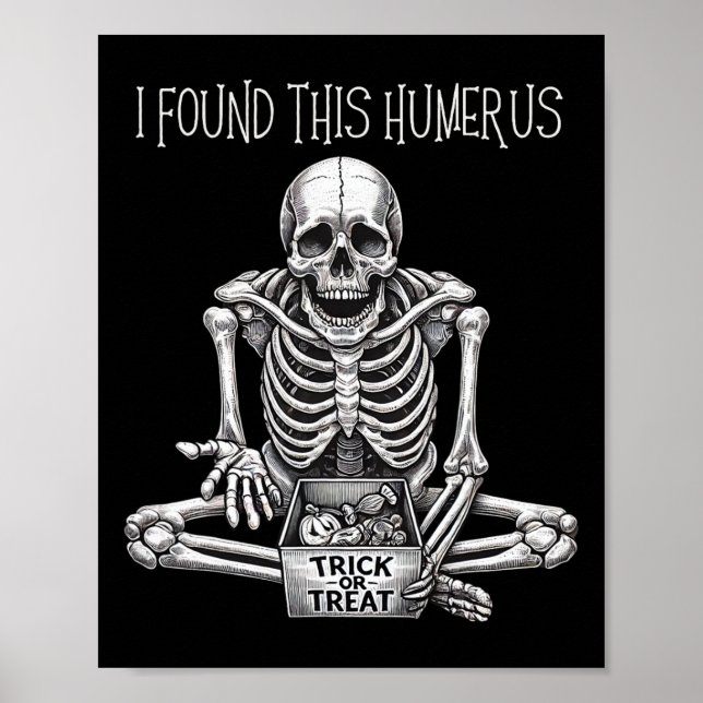 Funny Halloween Gifts Skeleton I Found This Humeru Poster (Front)