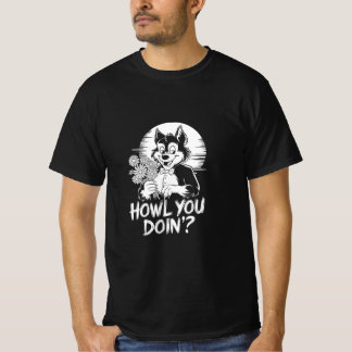 Funny Halloween Howl You Doin’? T-Shirt