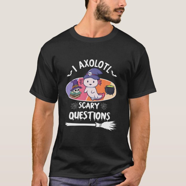 Funny Halloween I Axolotl Questions Axolotl Lovers T-Shirt (Front)