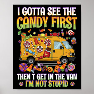 Funny Halloween I Gotta See Candy Humours Saying  Poster