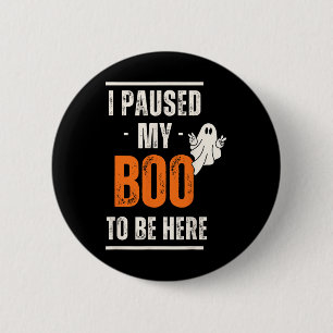 Funny Halloween I Paused My Boo To Be Here 6 Cm Round Badge