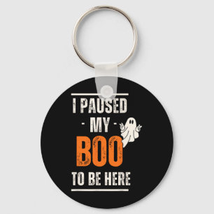 Funny Halloween I Paused My Boo To Be Here  Key Ring