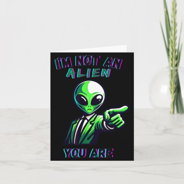 Funny Halloween I'm Not An Alien, You Are  Card (Front)