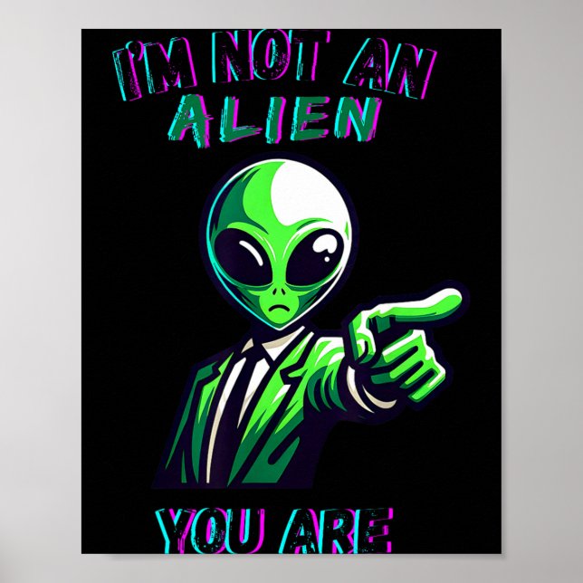 Funny Halloween I'm Not An Alien, You Are  Poster (Front)