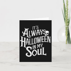 Funny Halloween It's Always Halloween In My Soul  Card