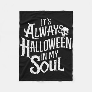 Funny Halloween It's Always Halloween In My Soul Fleece Blanket