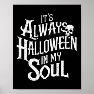 Funny Halloween It's Always Halloween In My Soul Poster