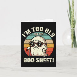 Funny Halloween Lazy Ghost I'm Too Old For This Bo Card