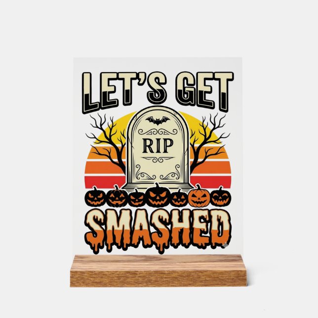 Funny Halloween Let’s Get Smashed Graveyard Design Acrylic Sign (Front)