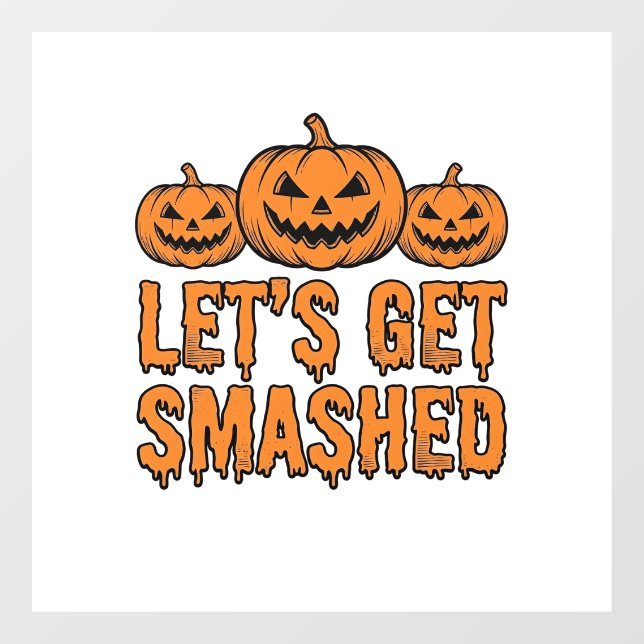 Funny Halloween Let’s Get Smashed Pumpkin (Sheet)