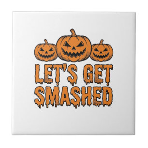 Funny Halloween Let’s Get Smashed Pumpkin Ceramic Tile