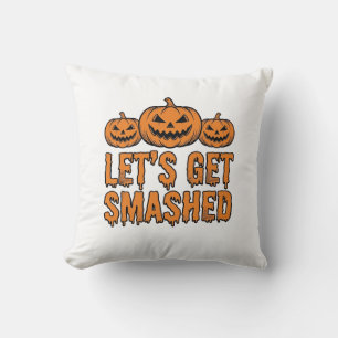 Funny Halloween Let’s Get Smashed Pumpkin Cushion