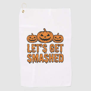 Funny Halloween Let’s Get Smashed Pumpkin Golf Towel
