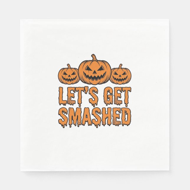 Funny Halloween Let’s Get Smashed Pumpkin Napkin (Front)
