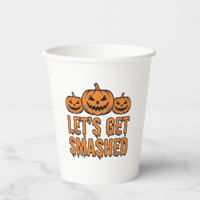 Funny Halloween Let’s Get Smashed Pumpkin Paper Cups (Front)