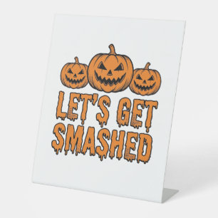 Funny Halloween Let’s Get Smashed Pumpkin Pedestal Sign