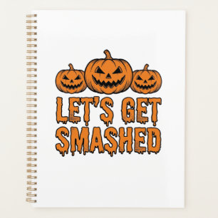 Funny Halloween Let’s Get Smashed Pumpkin Planner