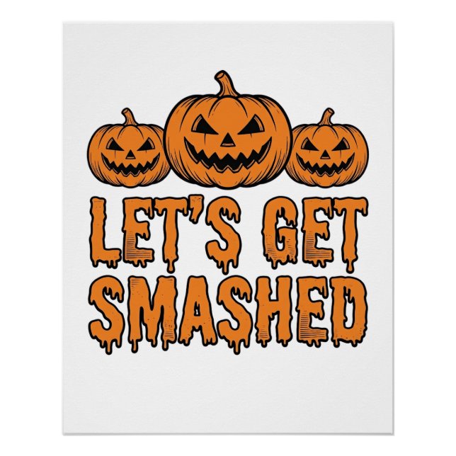 Funny Halloween Let’s Get Smashed Pumpkin Poster (Front)