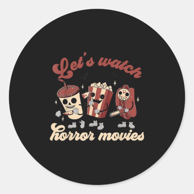 Funny Halloween Lets Watch Horror Movies And Chill Classic Round Sticker (Front)