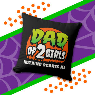 Funny Halloween Nothing Scares Me Dad of 2 Girls Cushion