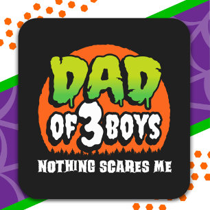 Funny Halloween Nothing Scares Me Dad of 3 Boys Square Sticker