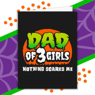 Funny Halloween Nothing Scares Me Dad of 3 Girls Card