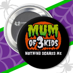Funny Halloween Nothing Scares Me Mum of 3 Kids 6 Cm Round Badge