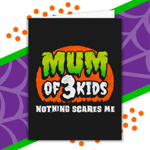 Funny Halloween Nothing Scares Me Mum of 3 Kids Card