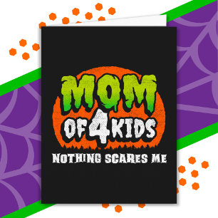 Funny Halloween Nothing Scares Me Mum of 4 Kids Card