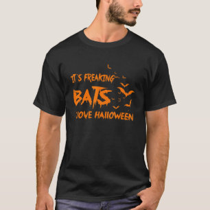 Funny Halloween Party It's Freaking Bats I Love H T-Shirt