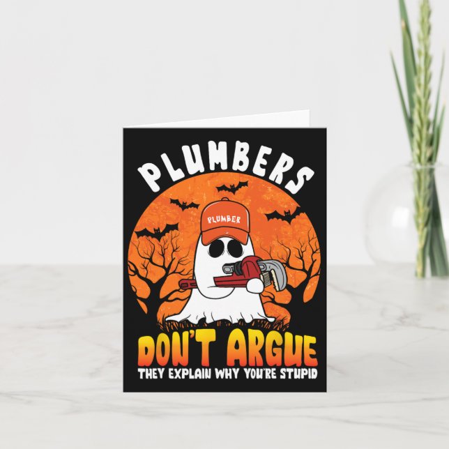 Funny Halloween Plumbers Don't Argue Funny Plumber Card (Front)