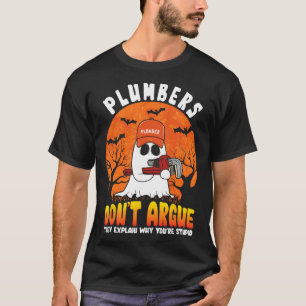 Funny Halloween Plumbers Don't Argue Funny Plumber T-Shirt