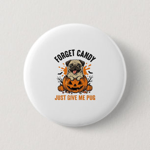 Funny Halloween Pug Forget Candy Shirt Design_1 6 Cm Round Badge