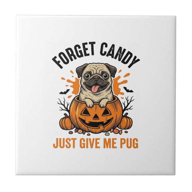 Funny Halloween Pug Forget Candy Shirt Design_1 Ceramic Tile (Front)