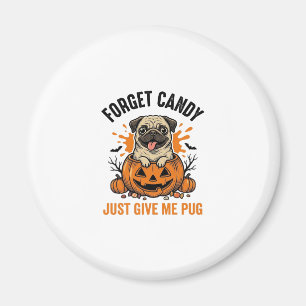 Funny Halloween Pug Forget Candy Shirt Design_1 Magnet