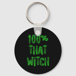Funny Halloween Quote 100 That Witch Green Text Di Key Ring
