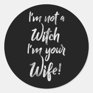 Funny Halloween Quote Shirt - Not A Witch Wife Classic Round Sticker