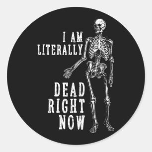Funny Halloween Shirt Skeleton I Am Dead Right Classic Round Sticker