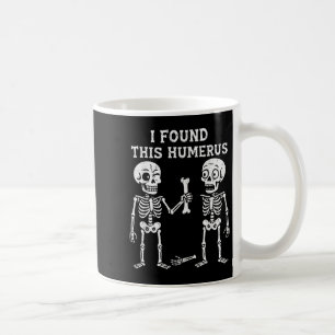 Funny Halloween Skeleton I Found Humerus Humourous Coffee Mug